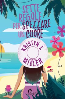 Kristyn J. Miller - Sette regole per spezzare un cuore (2024)