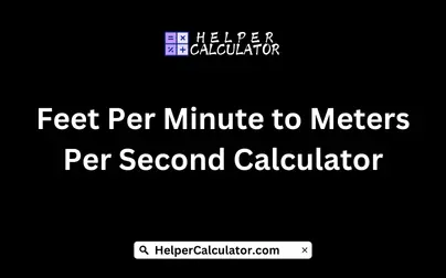 Feet Per Minute to Meters Per Second Calculator