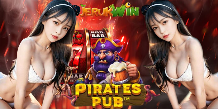 Strategi Bermain Slot Pirates Pub dan Raih Jackpot di Situs JERUKWIN