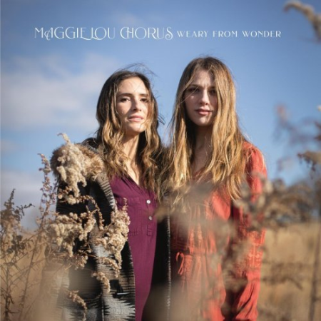 Maggie Lou Chorus - Weary from Wonder (2023)