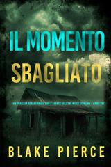 Blake Pierce – Il Momento Sbagliato (Miles Sterling Libro Tre) (2025)