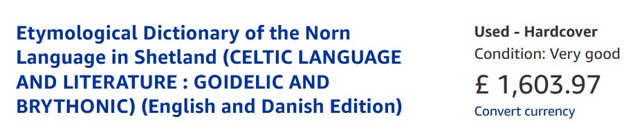 A book called An Etymological Dictionary of the Norn Language in Shetland, which costs 1603.97