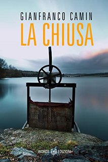 Gianfranco Camin - La Chiusa (Le indagini del commissario Flores Vol. 1) (2022)