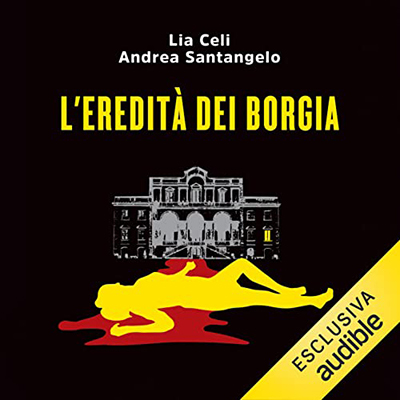 Lia Celi, Andrea Santangelo - L'eredità dei Borgia꞉ Le indagini di Marco Pellegrini 2 (2022) (mp3 - 128 kbps)