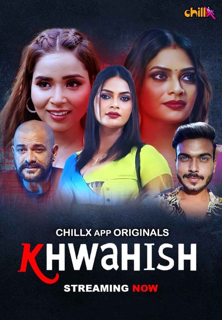 Khwahish-ChillX Web Series (2024) Season 1 Hindi HDRip 1080p 720p Download