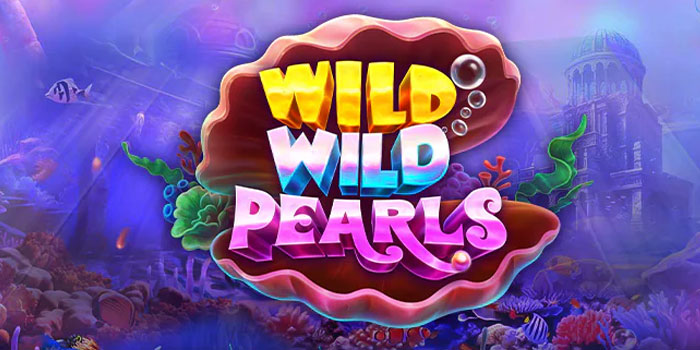 Cara Ampuh Meraih Kemenangan di Slot Wild Wild Pearls 