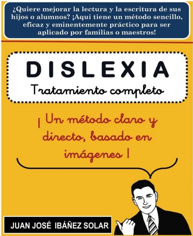 Dislexia: Tratamiento completo. ¡Un método claro y directo, basado en imágenes - Juan Jose Ibañez (PDF) [VS]