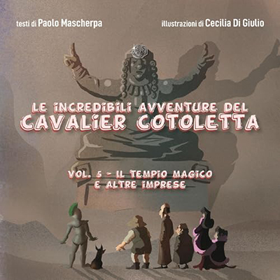Paolo Mascherpa - Il tempio magico e altre imprese꞉ Le incredibili avventure del Cavalier Cotoletta 5 (2024) (mp3 - 128 kbps)