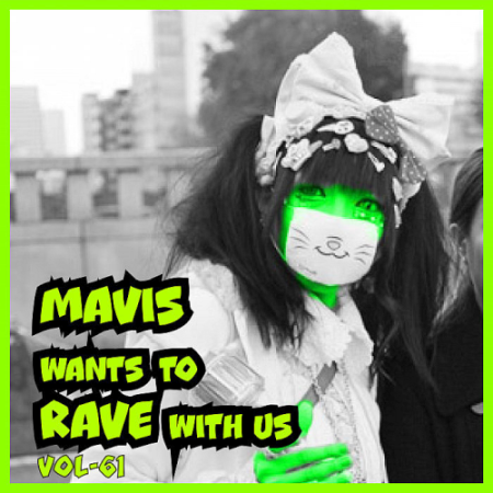 VA   MAVIS Wants To RAVE With Us ! Vol. 61 (2021)