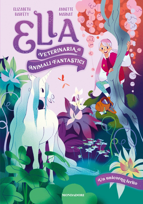 Elizabeth Barfety, Annette Marnat - Ella, veterinaria di animali fantastici. Un unicorno ferito (2025)
