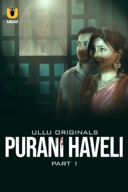 Purani Haveli Part-1 (2024) S01 Ullu Hindi Originals Web Series HDRip x264 AAC 1080p 720p Download