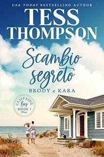 Tess Thompson - Cliffside Bay 1. Scambio segreto: Brody e Kara (2022)