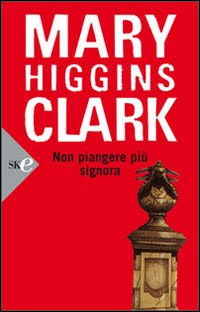 Mary Higgins Clark - Non piangere più signora (1989)