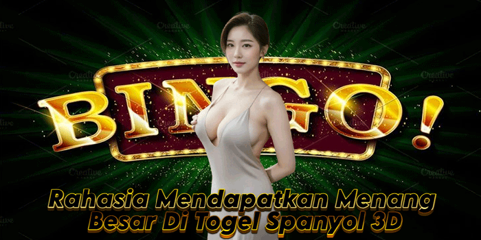Rahasia Mendapatkan Menang Besar Di Togel Spanyol 3D