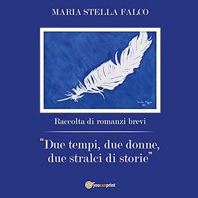 Maria Stella Falco - Due tempi, due donne, due stralci di storie (2021) (mp3 - 128 kbps)