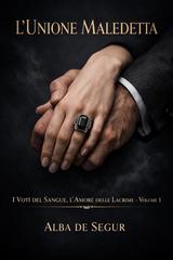 Alba de Segur – I Voti del Sangue, l’Amore delle Lacrime Vol. 1. L’Unione Maledetta (2026)