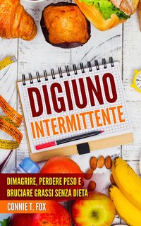 Connie T. Fox - Digiuno intermittente. Dimagrire, perdere peso e bruciare grassi senza dieta (2024)