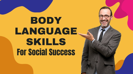 Develop Good Body Language Skills for Social Success