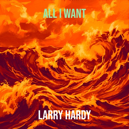 Larry Hardy - All I Want (2026)