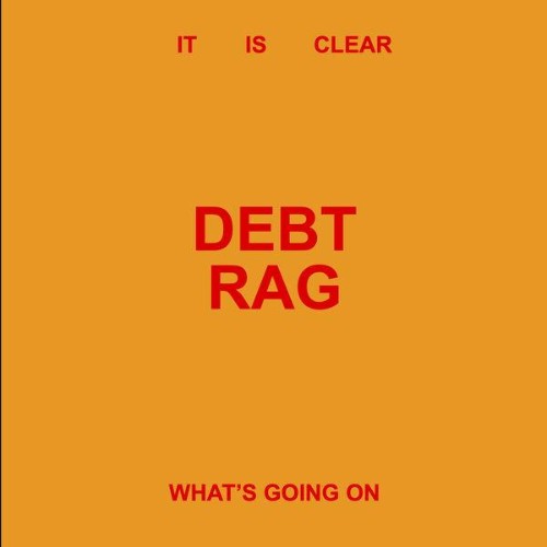 Debt Rag - It Is Clear What's Going On (2026)