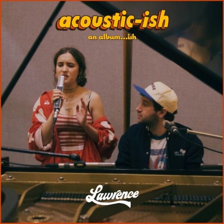 Lawrence - Acoustic-Ish: An Album ...Ish (2025)