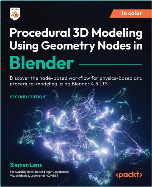 Procedural 3D Modeling Using Geometry Nodes In Blender 2nd Edition (Lens, Siemen;Rodet, Robin;) Procedural 3D Modeling Using Geometry Nodes In Blender 2nd Edition (Lens, Siemen;Rodet, Robin;)
