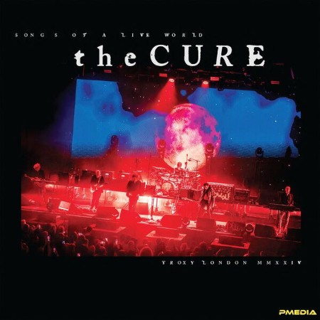 The Cure - Songs Of A Live World: Troxy London MMXXIV (2024)