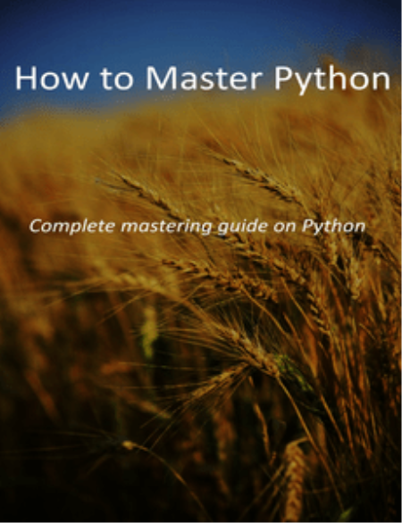 How to Master Python: Complete mastering guide on Python