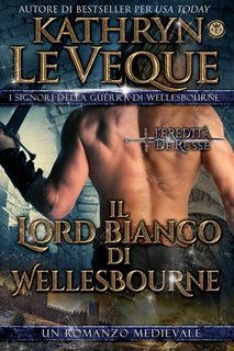 Kathryn Le Veque - Il Lord Bianco di Wellesbourne (2020)