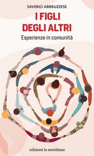 Saverio Abbruzzese - I figli degli altri. Esperienze in comunità (2023)