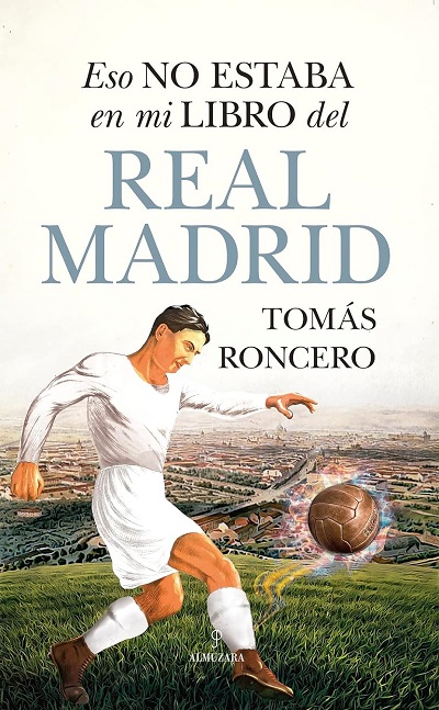 Eso no estaba en mi libro del Real Madrid - Tomás Roncero (PDF + Epub) [VS]