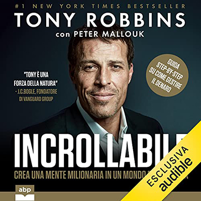 Tony Robbins - Incrollabile꞉ Il tuo manuale per la libertà finanziaria (2021) (mp3 - 64 kbps)