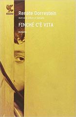 Renate Dorrestein – Finché c’è vita (2006)