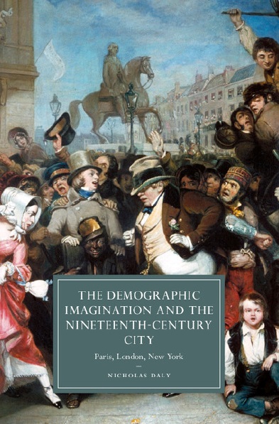The Demographic Imagination and the Nineteenth-Century City: Paris, London, New York