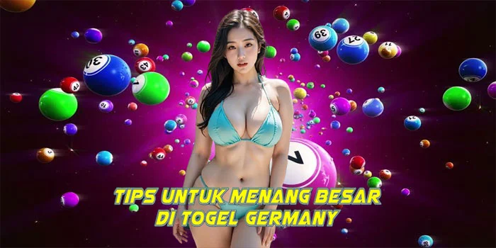 Tips Untuk Menang Besar di Togel Germany