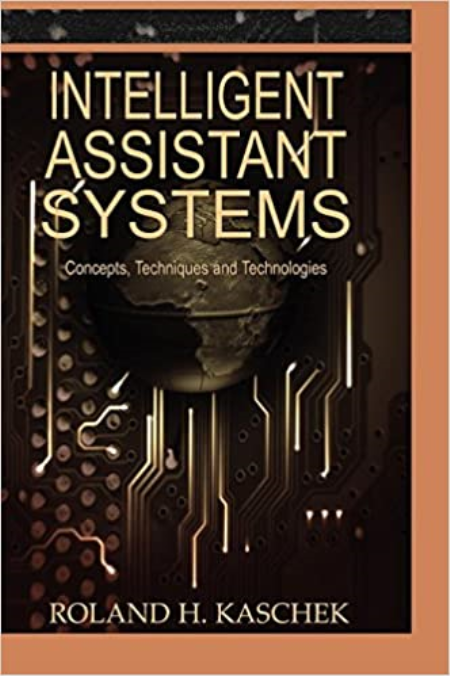 Intelligent Assistant Systems: Concepts, Techniques and Technologies
