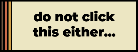 Don't Click This Either