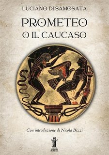 Luciano Di Samosata - Prometeo o Il Caucaso (2024)