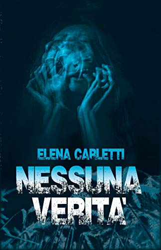 Elena Carletti – Nessuna verità (2021)