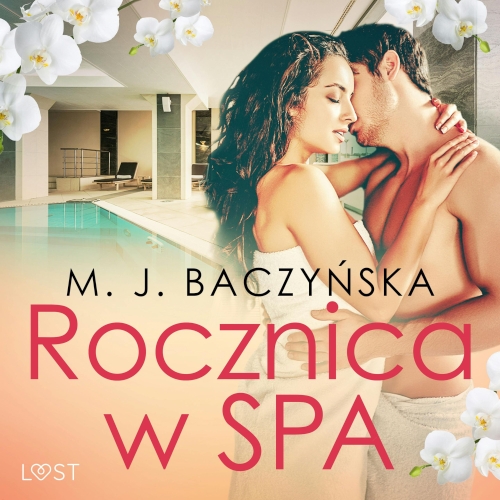 Baczyńska M.J. - Rocznica w SPA. Opowiadanie erotyczne 