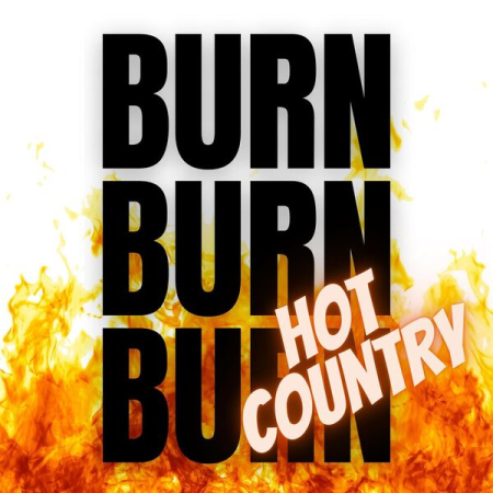 VA - Burn Burn Burn - Hot Country Hits (2022)
