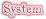  System 