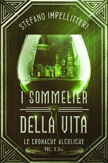 Stefano Impellitteri - I Sommelier Della Vita. Cronache Alcoliche Vol 2% (2024)