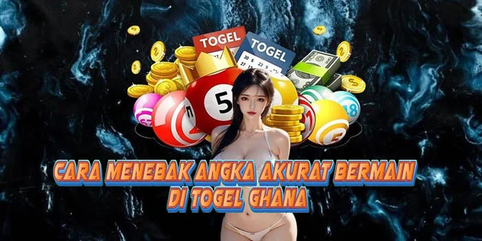 Cara Menebak Angka Akurat Bermain di Togel Ghana