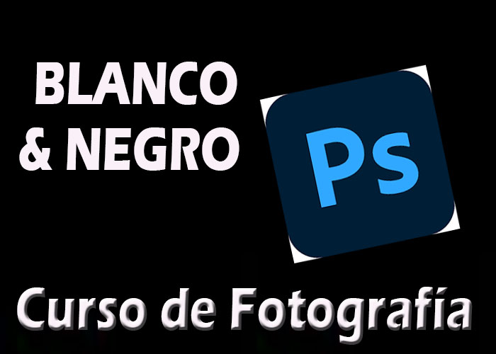 Curso Fotografía Blanco y Negro con Adobe Photoshop Diseño Digital