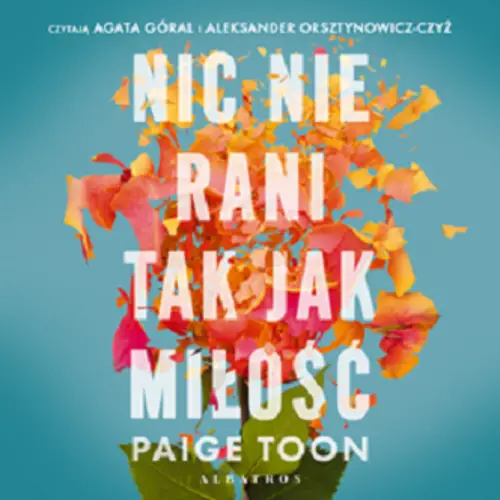 Paige Toon - Nic nie rani tak jak miłość (2023) [AUDIOBOOK PL]