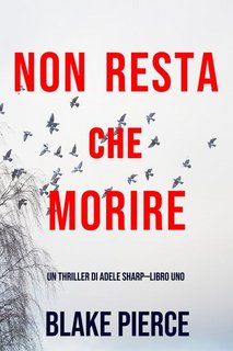 Blake Pierce - Non resta che morire (2020)