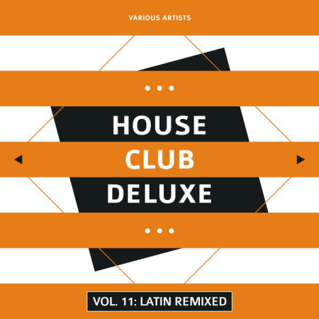 0c962697 366c 43e9 9447 4769a7ea2bb5 - VA - House Club Deluxe Vol 11 Latin Remixed (2022)