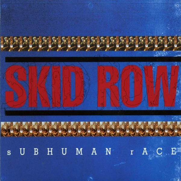 [Image: skid-row-subhuman-race-Cover-Art.jpg]