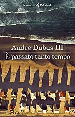 Andre Dubus III - È passato tanto tempo (2019)